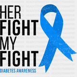 Her Fight, My Fight - Diabetes DTF Transfers ready2transfer Dark Color Design (See Imaging)