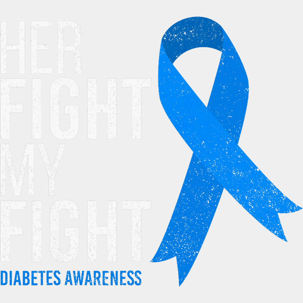 Her Fight, My Fight - Diabetes DTF Transfers ready2transfer Light Color Design (See Imaging)