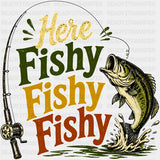Here Fishy Fishy Fishy - Fishing DTF Transfers