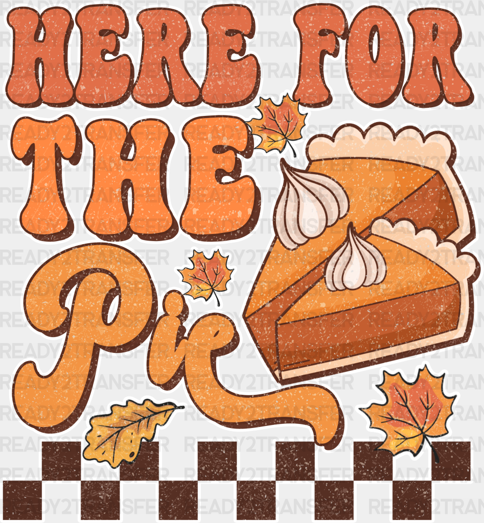 Here For The Pie - Thanksgiving Dtf Transfer Adult Unisex S & M (10’’) / Light Color Design