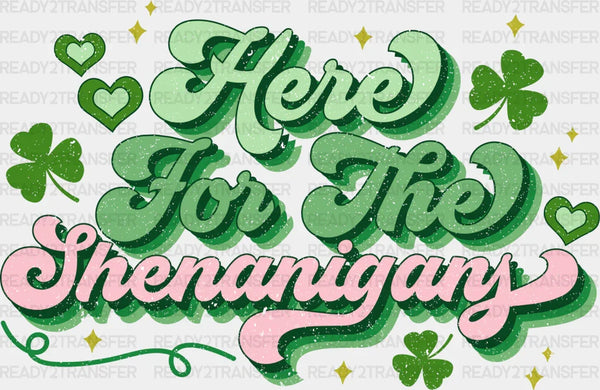 Here For The Shenanigans St Patrick's Day DTF Transfer