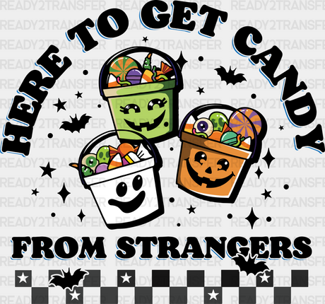 Here To Get Candy From Strangers Halloween Dtf Transfer