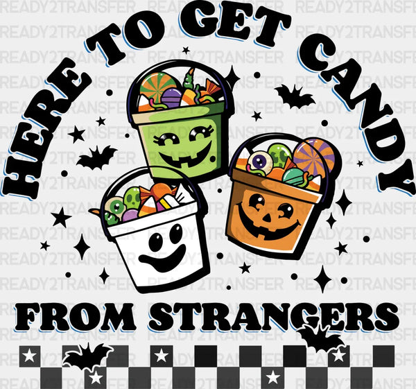 Here To Get Candy From Strangers Halloween DTF Transfer