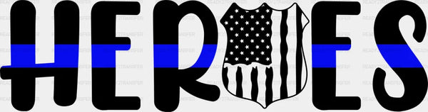 Heroes - Police DTF Heat Transfer