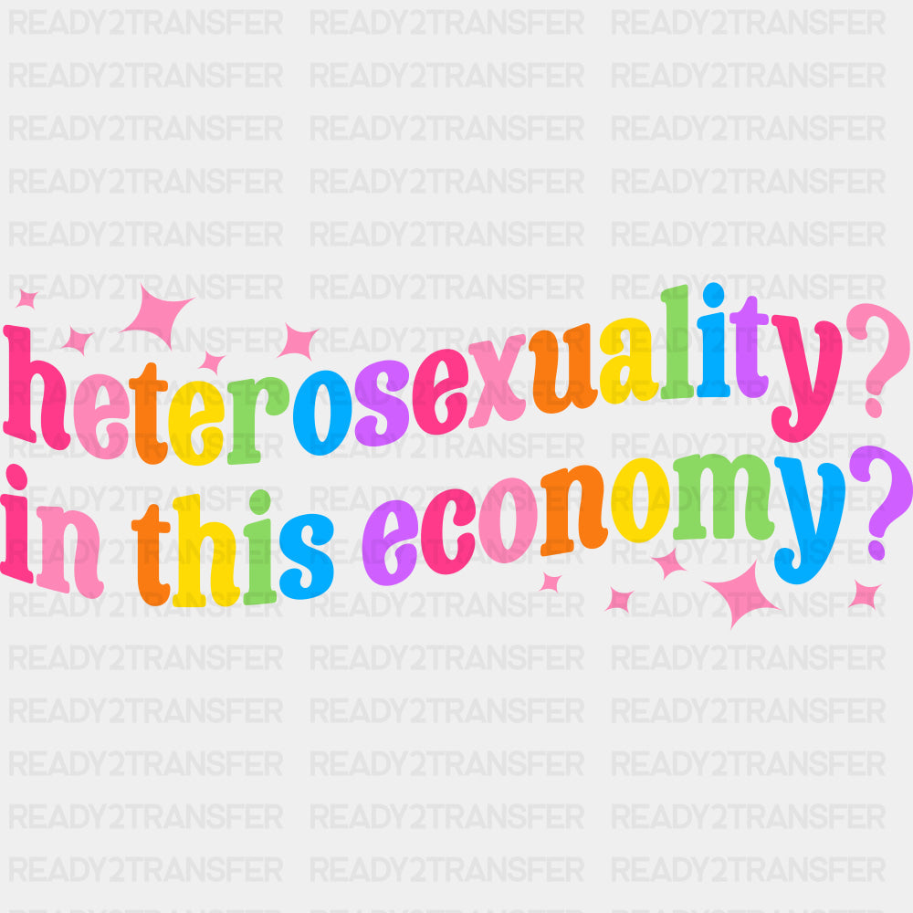 Heterosexuality? In This Economy? - Lesbian DTF Transfers ready2transfer