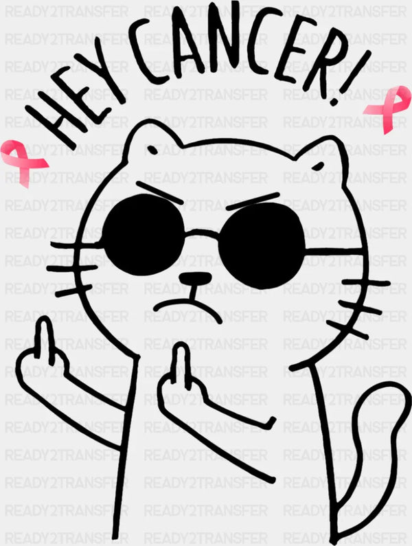 Hey Cancer Cat B&W - Breast Cancer DTF Transfer