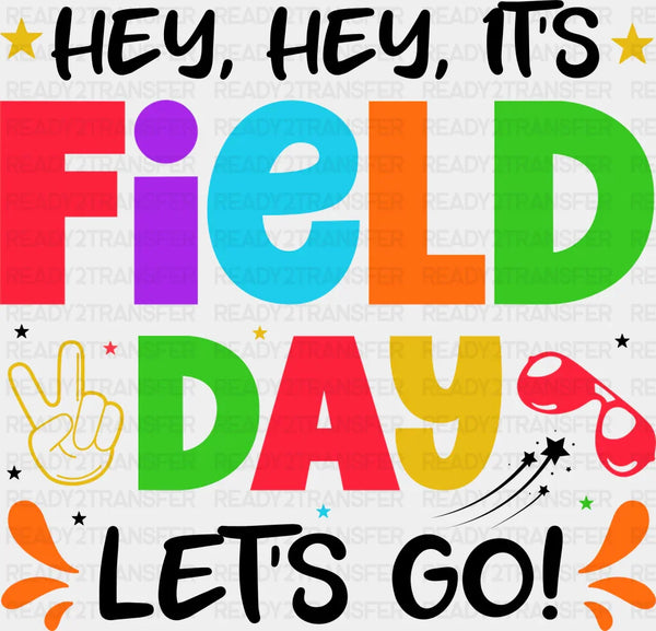 Hey, Hey It's Field Day Let's Go - Field Day DTF Transfer
