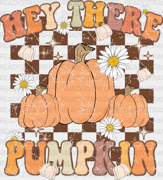 Hey There Pumpkin Checkered Design - Fall Dtf Transfer