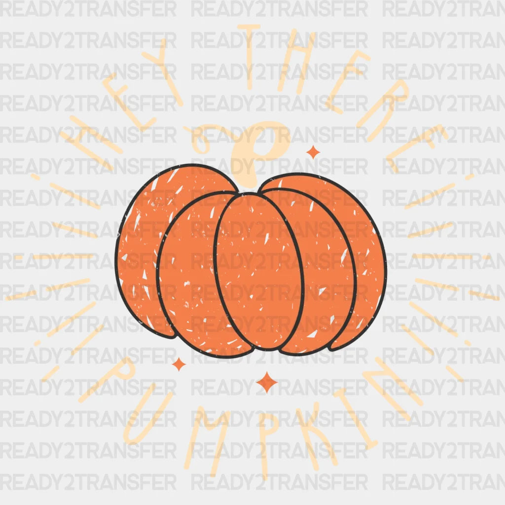 Hey There Pumpkin DTF