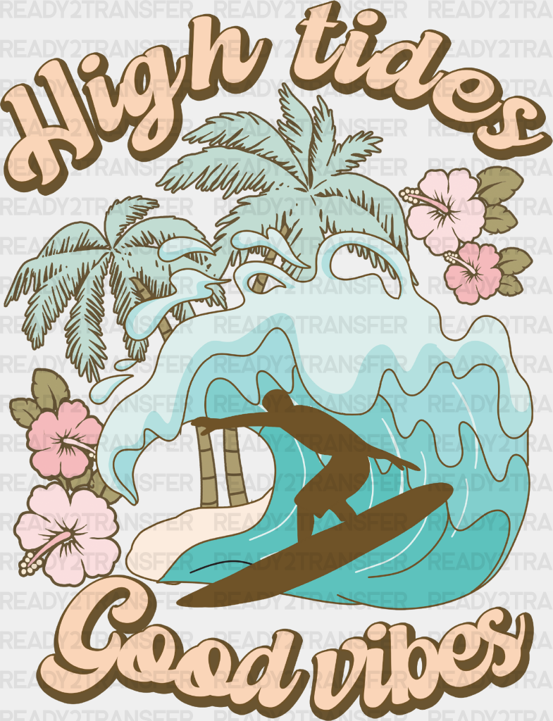 High Tides Good Vibes - Summer Dtf Heat Transfer