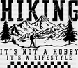 Hiking It’s Not A Hobby Lifestyle - Dtf Heat Transfer Adult Unisex S & M (10’) / Black