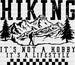 Hiking It's Not A Hobby It's A Lifestyle - Hiking DTF heat transfer ready2transfer Black