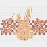 Hip Don’t Hop Stop Easter Design Easter DTF Transfer