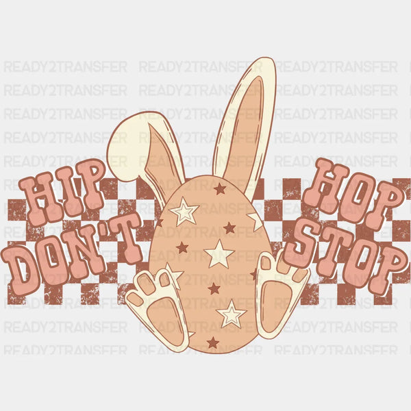 Hip Don't Hop Stop Easter Design Easter DTF Transfer