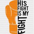His Fight Is My Fight, Boxing Glove - Leukemia DTF Transfers ready2transfer Dark Color Design (See Imaging)