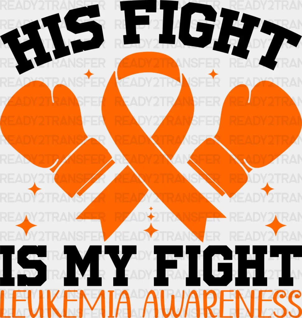 His Fight Is My Fight Gloves - Leukemia DTF heat transfer ready2transfer Dark Color Design ( See imaging )