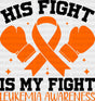 His Fight Is My Fight Gloves - Leukemia DTF heat transfer ready2transfer Dark Color Design ( See imaging )