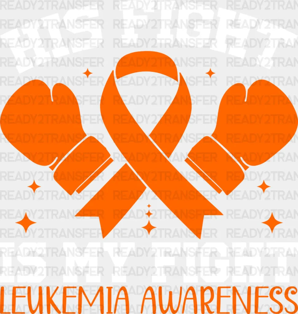 His Fight Is My Fight Gloves - Leukemia DTF heat transfer ready2transfer Light Color Design ( See imaging )