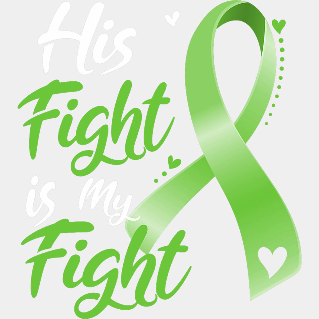 His Fight Is My Fight, Green Dotted Heart - Lymphoma DTF Transfers ready2transfer Light Color Design (See Imaging)