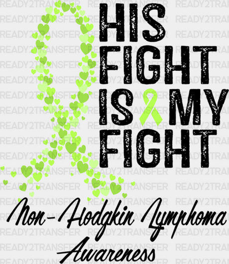 His Fight Is My Lymphoma - Dtf Heat Transfer Adult Unisex S & M (10’’) / Dark Color Design (See