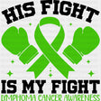 His Fight Is My Fight - Lymphoma DTF Transfers - Adult Unisex - S & M (10’’) / Dark Color Design (See Imaging)