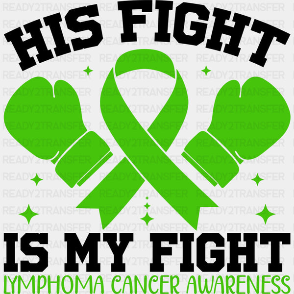 His Fight Is My Fight - Lymphoma DTF Transfers