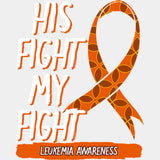 His Fight Is My Fight, Patterned Ribbon - Leukemia DTF Transfers ready2transfer Light Color Design (See Imaging)