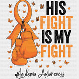 His Fight Is My Fight, Ribbon, Boxing Gloves & Butterflies - Leukemia DTF Transfers ready2transfer Dark Color Design (See Imaging)