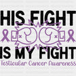 His Fight Is My Fight - Testicular Cancer DTF Transfers - Adult Unisex - S & M (10’’) / Dark Color Design (See Imaging)