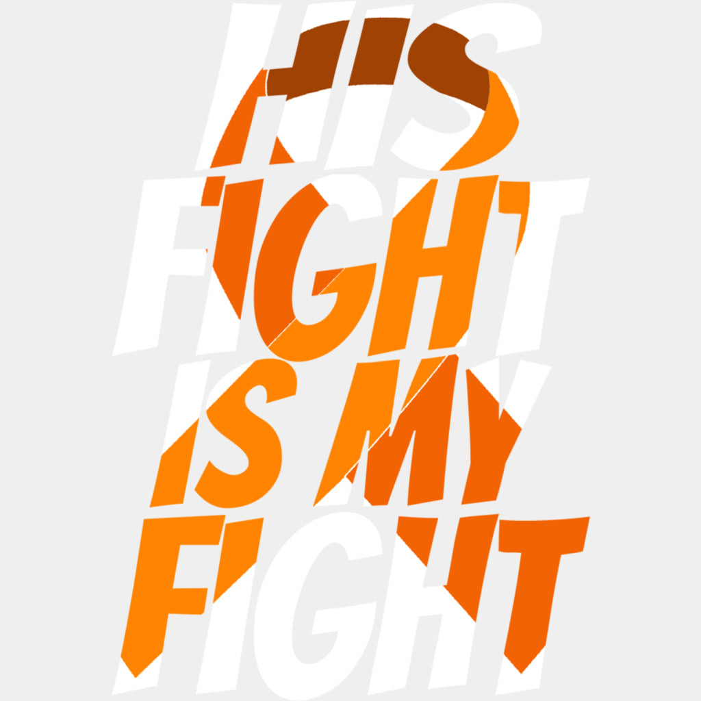 His Fight Is My Fight, Text Mask Design - Leukemia DTF Transfers ready2transfer Light Color Design (See Imaging)