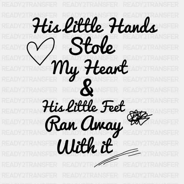 His Little Hands Stole My Heart - Baby DTF Transfer ready2transfer Dark Color Design (See Imaging)