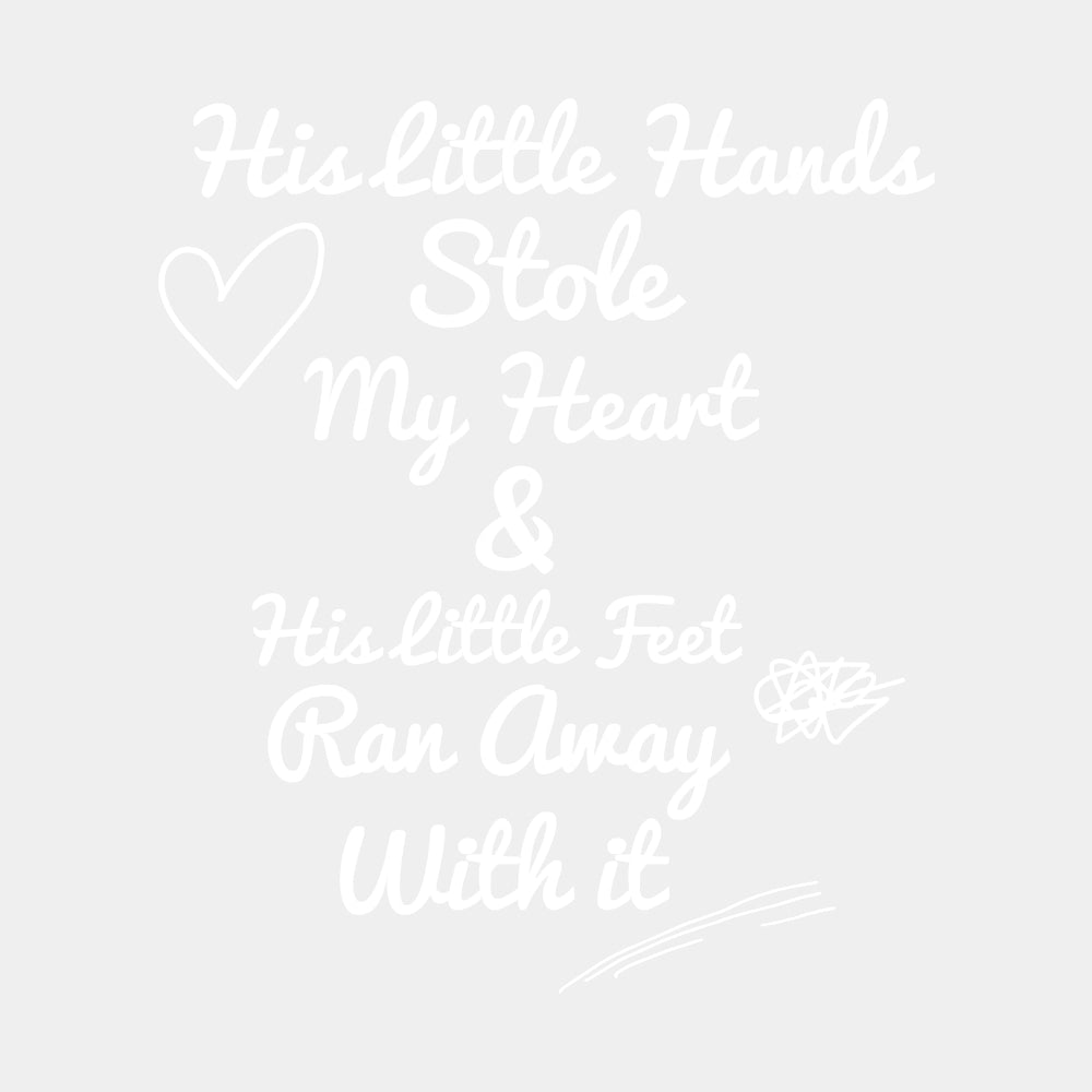 His Little Hands Stole My Heart - Baby DTF Transfer ready2transfer Light Color Design (See Imaging)