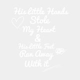 His Little Hands Stole My Heart - Baby DTF Transfer ready2transfer Light Color Design (See Imaging)