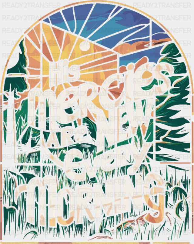 His Mercies Are New Every Morning Window Design - Christianity DTF Transfer