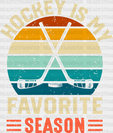 Hockey Is My Favorite Season - Dtf Heat Transfer