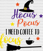 Hocus Pocus I Need Coffee To Focus Disney Dtf Transfer