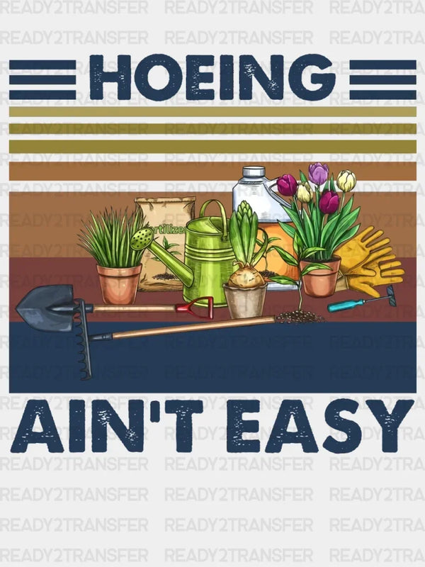HOEING AINT EASY DTF Transfer