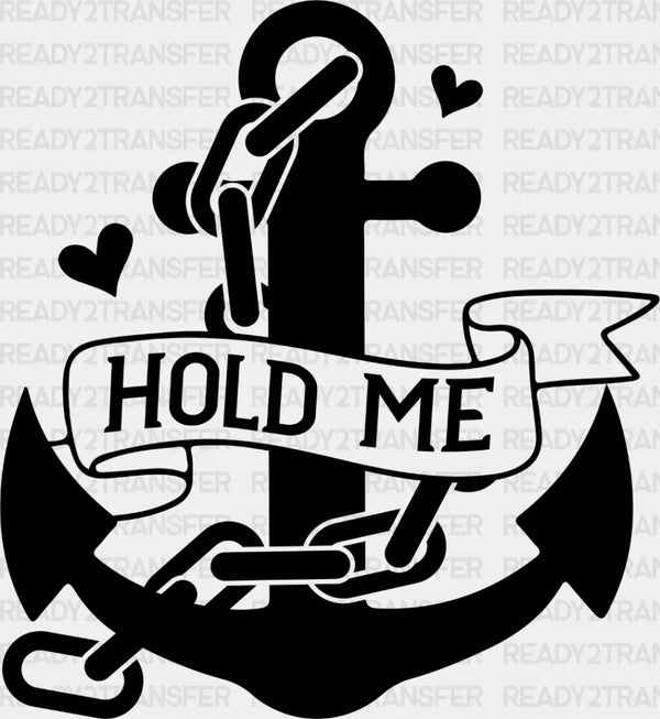 Hold Me Anchor - Boyfriend-Girlfriend DTF heat transfer