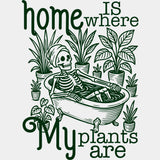Home Is Where My Plants Are - Plants DTF Transfers ready2transfer Green Color Design (See Imaging)