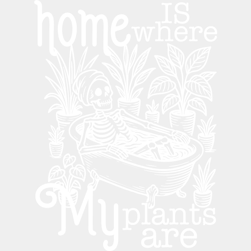 Home Is Where My Plants Are - Plants DTF Transfers ready2transfer Light Color Design (See Imaging)
