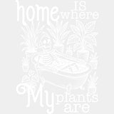 Home Is Where My Plants Are - Plants DTF Transfers ready2transfer Light Color Design (See Imaging)