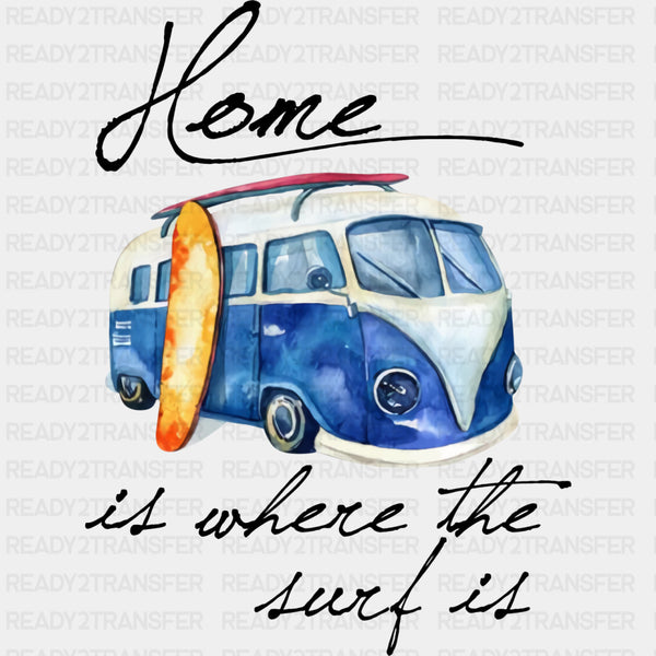 Home Is Where The Surf Is - Surfing DTF Transfers