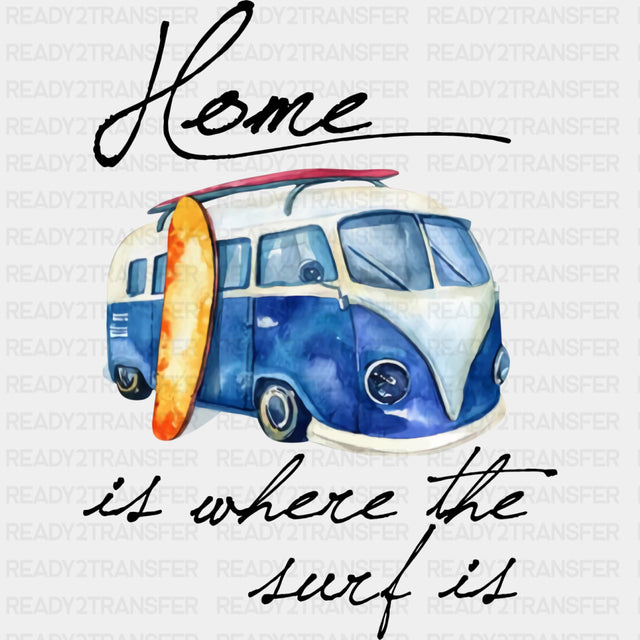 Home Is Where The Surf Is - Surfing DTF Transfers ready2transfer Dark Color Design (See Imaging)