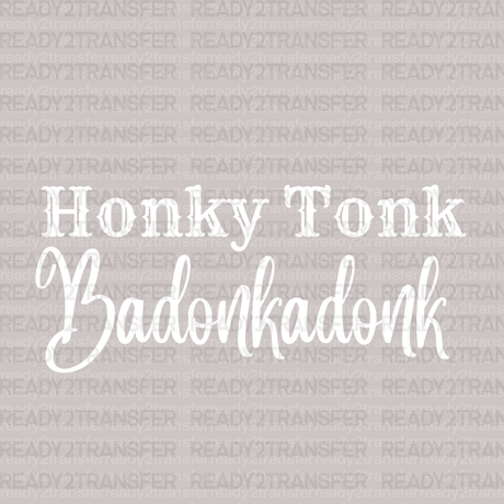 Honky Tonk Badonkadonk DTF Transfer - ready2transfer