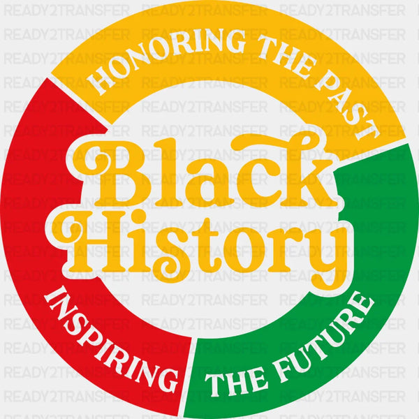 Honoring The Past Inspiring The Future - BLM Black History Month DTF heat transfer