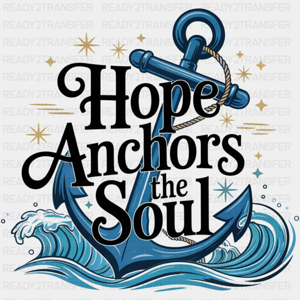 Hope Anchors The Soul - Quotes DTF Transfers