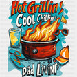 Hot Grillin', Cool Chillin', Dad Livin' - BBQ DTF Transfers ready2transfer Dark Color Design (See Imaging)