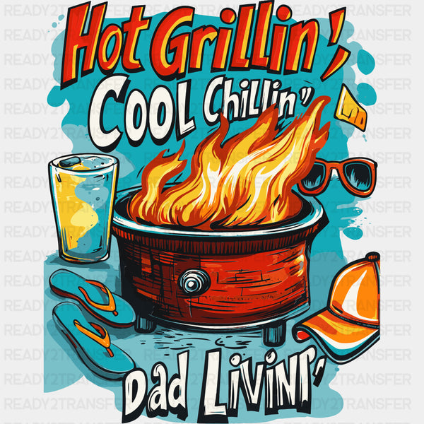 Hot Grillin', Cool Chillin', Dad Livin' - BBQ DTF Transfers