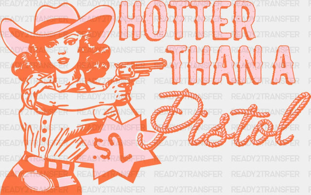Hotter Than A Pistol - Cowgirl Dtf Transfer