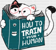 How To Train Your Human - Cats DTF Transfer